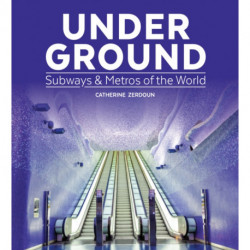 Under Ground: Subways and Metros of the World
