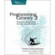 Programming Groovy 2.0: Dynamic Productivity for the Java Developer