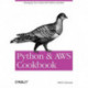 Python and AWS Cookbook: Managing Your Cloud with Python and Boto