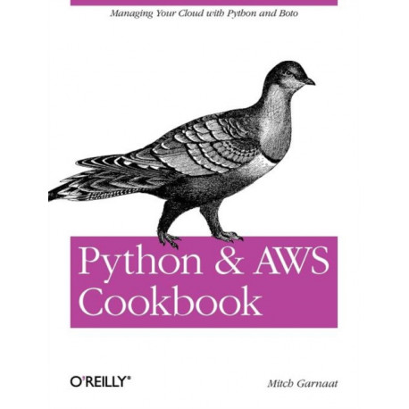 Python and AWS Cookbook: Managing Your Cloud with Python and Boto