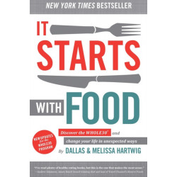 It Starts With Food - Revised Edition: Discover the Whole30 and Change Your Life in Unexpected Ways