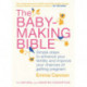The Baby-Making Bible: Simple steps to enhance your fertility and improve your chances of getting pregnant
