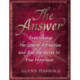 The Answer: Supercharge the Law of Attraction and Find the Secret of True Happiness