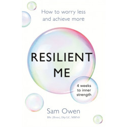 Resilient Me: How to worry less and achieve more