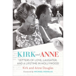 Kirk and Anne: Letters of Love, Laughter, and a Lifetime in Hollywood