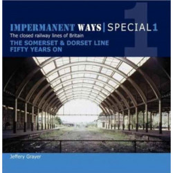 Impermanent Ways Special 1: Somerset & Dorset Line Fifty Years on