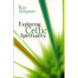 Exploring Celtic Spirituality: Historic Roots for Our Future