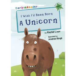 I Wish I'd Been Born a Unicorn: (Green Early Reader)