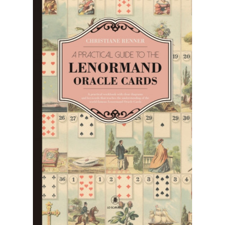 A Practical Guide to the Lenorman Oracle Cards: A Practical Workbook with Clear Diagrams and Keywords That Teaches the Understanding of the World Famous Lenormand Oracle Cards