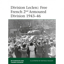 Division Leclerc: The Leclerc Column and Free French 2nd Armored Division, 1940–1946