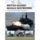 British Guided Missile Destroyers: County-class, Type 82, Type 42 and Type 45