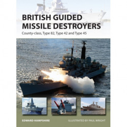 British Guided Missile Destroyers: County-class, Type 82, Type 42 and Type 45