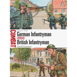 German Infantryman vs British Infantryman: France 1940