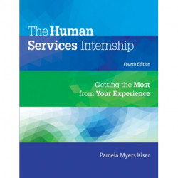 The Human Services Internship: Getting the Most from Your Experience