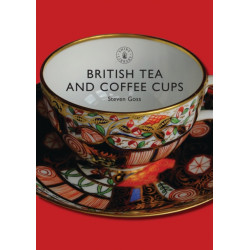 British Tea and Coffee Cups: 1745–1940