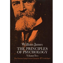 The Principles of Psychology, Vol. 2: The Famous Long Course, Complete & Unabridged