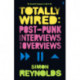 Totally Wired: Postpunk Interviews and Overviews