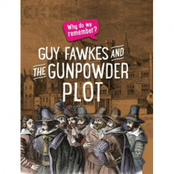 Why do we remember?: Guy Fawkes and the Gunpowder Plot