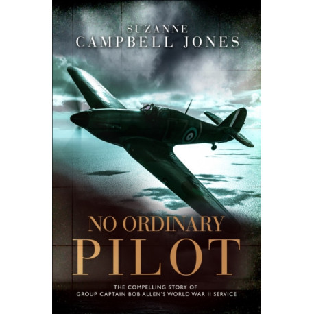 No Ordinary Pilot: One young man’s extraordinary exploits in World War II