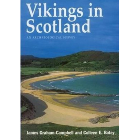 Vikings in Scotland: An Archaeological Survey