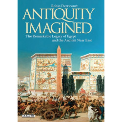 Antiquity Imagined: The Remarkable Legacy of Egypt and the Ancient Near East