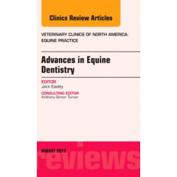 Advances in Equine Dentistry, An Issue of Veterinary Clinics: Equine Practice