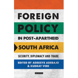 Foreign Policy in Post-Apartheid South Africa: Security, Diplomacy and Trade