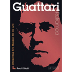 Guattari Reframed: Interpreting Key Thinkers for the Arts
