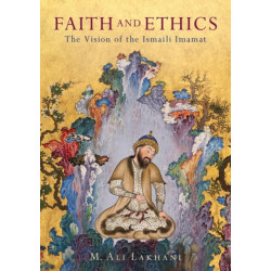 Faith and Ethics: The Vision of the Ismaili Imamat