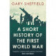 A A Short History of the First World War