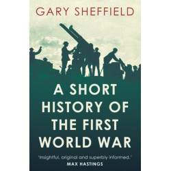 A A Short History of the First World War