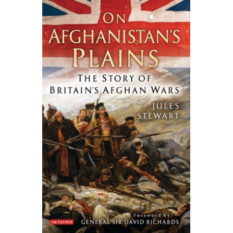 On Afghanistan's Plains: The Story of Britain's Afghan Wars