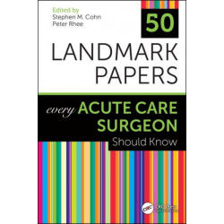 50 Landmark Papers Every Acute Care Surgeon Should Know: Every Acute Care Surgeon Should Know