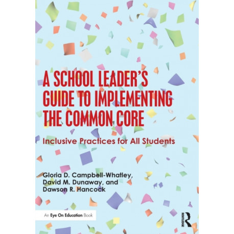 A School Leader's Guide to Implementing the Common Core: Inclusive Practices for All Students