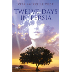 Twelve Days in Persia: Across the Mountains with the Bakhtiari Tribe