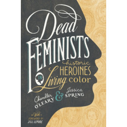 Dead Feminists: Historic Heroines in Living Color