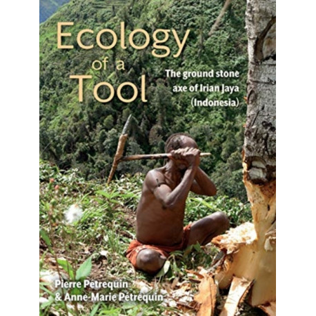 Ecology of a Tool: The ground stone axes of Irian Jaya (Indonesia)