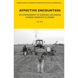 Affective Encounters: Everyday Life among Chinese Migrants in Zambia