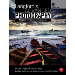 Langford's Advanced Photography: The guide for aspiring photographers