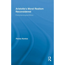 Aristotle's Moral Realism Reconsidered: Phenomenological Ethics