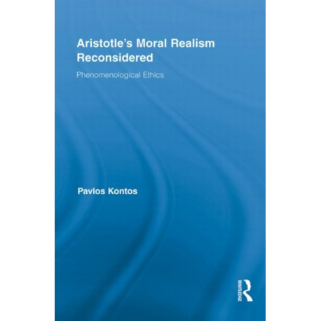 Aristotle's Moral Realism Reconsidered: Phenomenological Ethics