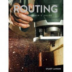 Routing: A Woodworker's Guide