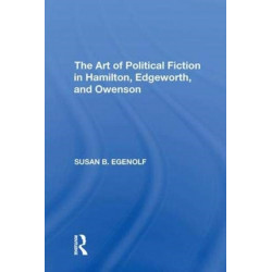 The Art of Political Fiction in Hamilton, Edgeworth, and Owenson