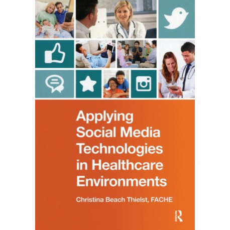 Applying Social Media Technologies in Healthcare Environments