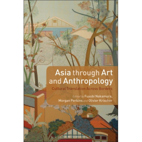 Asia through Art and Anthropology: Cultural Translation Across Borders