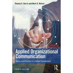 Applied Organizational Communication: Theory and Practice in a Global Environment