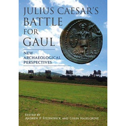 Julius Caesar’s Battle for Gaul: New Archaeological Perspectives