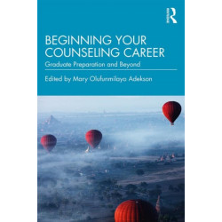 Beginning Your Counseling Career: Graduate Preparation and Beyond
