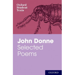 Oxford Student Texts: John Donne: Selected Poems