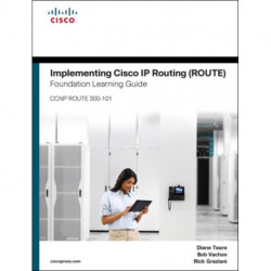 Implementing Cisco IP Routing (ROUTE) Foundation Learning Guide: (CCNP ROUTE 300-101)